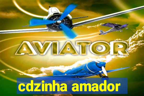 cdzinha amador